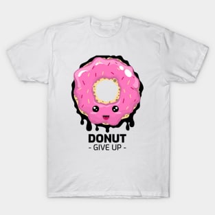 DONUT GIVE UP T-Shirt